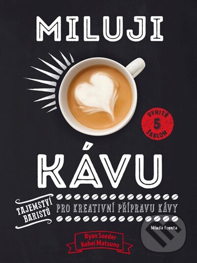 Kniha: Miluji kávu (Kohei Matsuno a Ryan Soeder). Mladá fronta, 2017 Kniha: Miluji kávu (Kohei Matsuno a Ryan Soeder). Mladá fronta, 2017