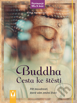 Kniha: Buddha: Cesta ke štěstí (Marie Mannschatz). Vašut, 2017 Kniha: Buddha: Cesta ke štěstí (Marie Mannschatz). Vašut, 2017