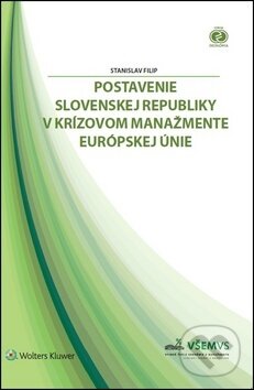 Kniha: Postavenie Slovenskej republiky v krízovom manažmente Európskej únie (Stanislav Filip). Wolters Kluwer, 2017 Kniha: Postavenie Slovenskej republiky v krízovom manažmente Európskej únie (Stanislav Filip). Wolters Kluwer, 2017