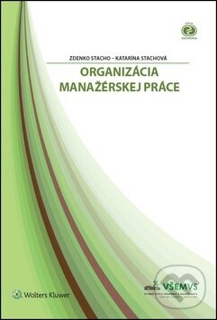 Kniha: Organizácia manažérskej práce (Katarína Stachová a Zdenko Stacho). Wolters Kluwer, 2017 Kniha: Organizácia manažérskej práce (Katarína Stachová a Zdenko Stacho). Wolters Kluwer, 2017
