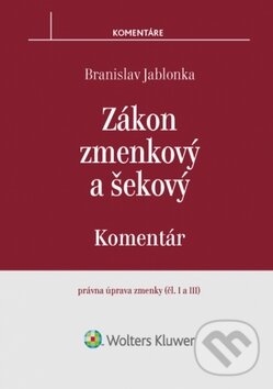 Kniha: Zákon zmenkový a šekový (Branislav Jablonka). Wolters Kluwer, 2017 Kniha: Zákon zmenkový a šekový (Branislav Jablonka). Wolters Kluwer, 2017