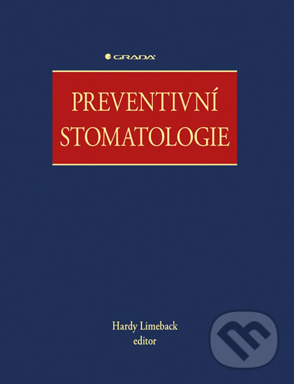 Kniha: Preventivní stomatologie (Hardy Limeback a kolektiv). Grada, 2017 Kniha: Preventivní stomatologie (Hardy Limeback a kolektiv). Grada, 2017