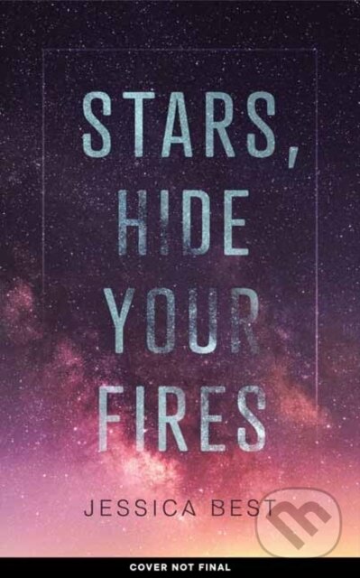 Kniha: Stars, Hide Your Fires (Jessica Best). Quirk Books, 2023 Kniha: Stars, Hide Your Fires (Jessica Best). Quirk Books, 2023