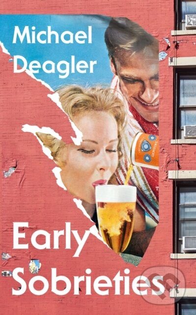 Kniha: Early Sobrieties (Michael Deagler). Hutchinson, 2024 Kniha: Early Sobrieties (Michael Deagler). Hutchinson, 2024