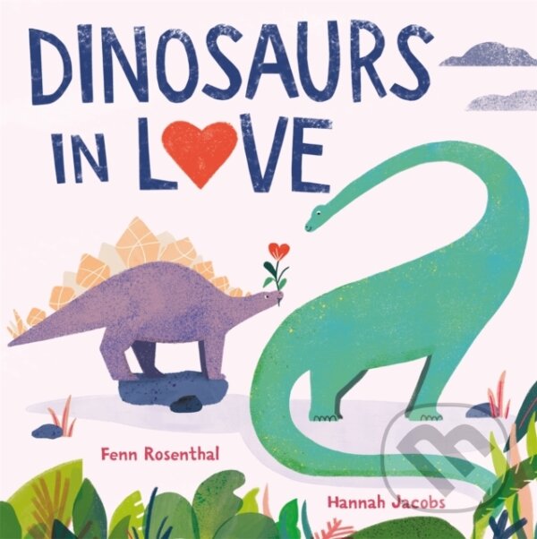 Kniha: Dinosaurs in Love (Fenn Rosenthal). Orchard, 2021 Kniha: Dinosaurs in Love (Fenn Rosenthal). Orchard, 2021