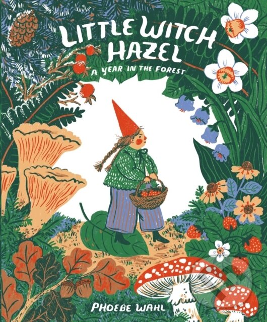 Kniha: Little Witch Hazel (Phoebe Wahl). Prentice Hall, 2021 Kniha: Little Witch Hazel (Phoebe Wahl). Prentice Hall, 2021