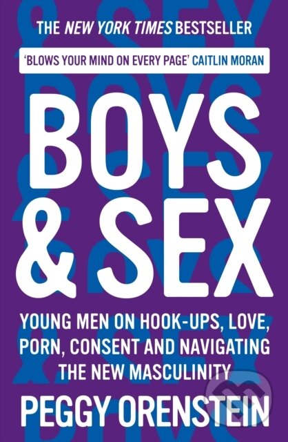 Kniha: Boys & Sex (Peggy Orenstein). Souvenir Press, 2021 Kniha: Boys & Sex (Peggy Orenstein). Souvenir Press, 2021