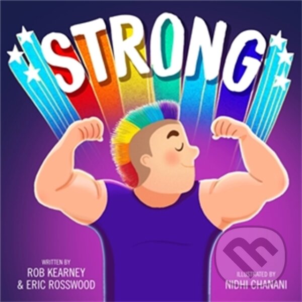 Kniha: Strong (Eric Rosswood, Nidhi Chanani a Rob Kearney). , 2022 Kniha: Strong (Eric Rosswood, Nidhi Chanani a Rob Kearney). , 2022