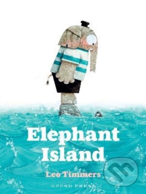 Kniha: Elephant Island (Leo Timmers). Gecko, 2022 Kniha: Elephant Island (Leo Timmers). Gecko, 2022