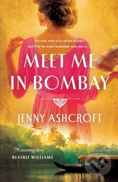 Kniha: Meet Me in Bombay (Jenny Ashcroft). St. Martins Griffin, 2022 Kniha: Meet Me in Bombay (Jenny Ashcroft). St. Martins Griffin, 2022