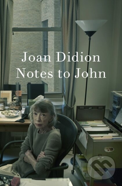 Kniha: Notes to John (Joan Didion). Fourth Estate, 2025 Kniha: Notes to John (Joan Didion). Fourth Estate, 2025