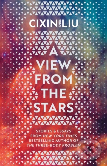 Kniha: A View From The Stars (Cixin Liu). Head of Zeus, 2025 Kniha: A View From The Stars (Cixin Liu). Head of Zeus, 2025