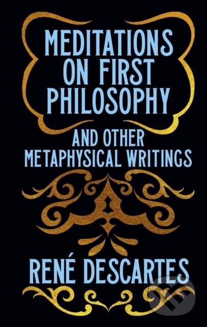 Kniha: Meditations on First Philosophy and Other Metaphysical Writings (René Descartes). Arcturus, 2025 Kniha: Meditations on First Philosophy and Other Metaphysical Writings (René Descartes). Arcturus, 2025