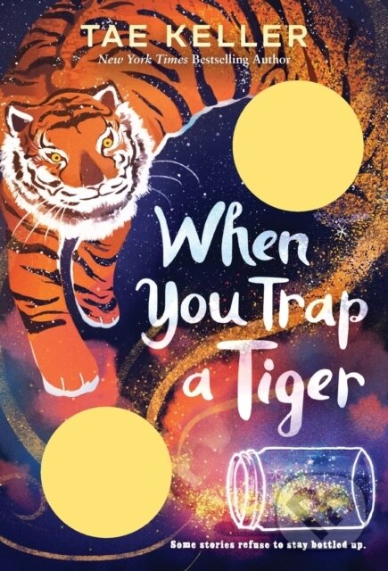 Kniha: When You Trap a Tiger (Tae Keller). Alfred A. Knopf, 2023 Kniha: When You Trap a Tiger (Tae Keller). Alfred A. Knopf, 2023