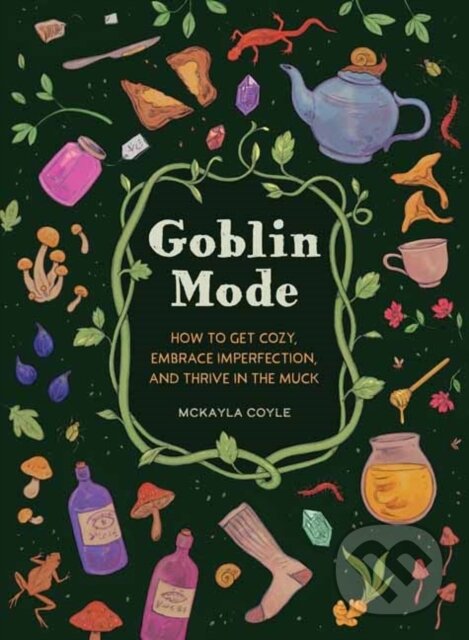 Kniha: Goblin Mode (Mckayla Coyle). Quirk Books, 2023 Kniha: Goblin Mode (Mckayla Coyle). Quirk Books, 2023