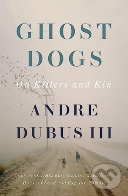 Kniha: Ghost Dogs (Andre Dubus). WW Norton & Co, 2024 Kniha: Ghost Dogs (Andre Dubus). WW Norton & Co, 2024