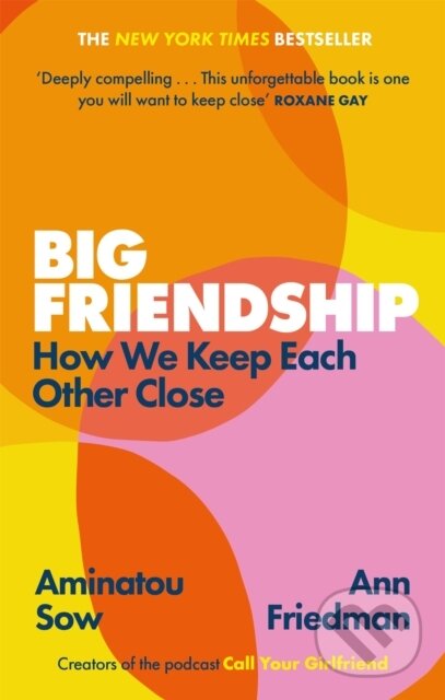 Kniha: Big Friendship (Aminatou Sow a Ann Friedman). Virago, 2021 Kniha: Big Friendship (Aminatou Sow a Ann Friedman). Virago, 2021