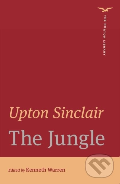 Kniha: The Jungle (The Norton Library) (Kenneth W. Warren a Upton Sinclair). WW Norton & Co, 2022 Kniha: The Jungle (The Norton Library) (Kenneth W. Warren a Upton Sinclair). WW Norton & Co, 2022