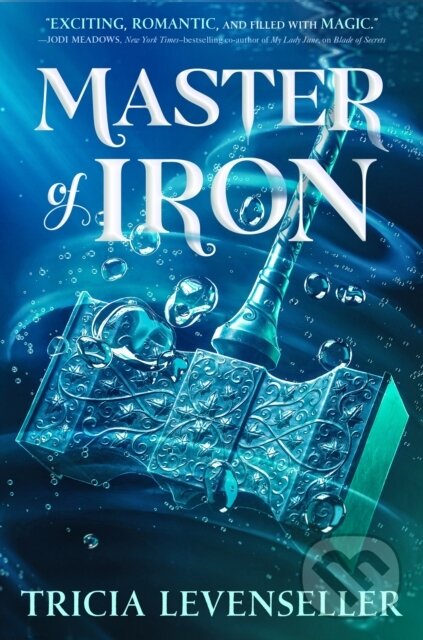 Kniha: Master of Iron (Tricia Levenseller). Feiwel and Friends, 2022 Kniha: Master of Iron (Tricia Levenseller). Feiwel and Friends, 2022