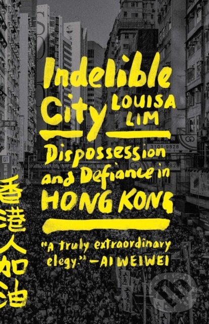 Kniha: Indelible City (Louisa Lim). Riverhead, 2023 Kniha: Indelible City (Louisa Lim). Riverhead, 2023