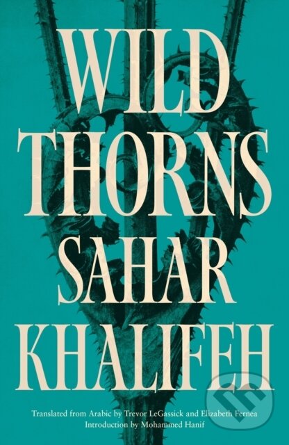 Kniha: Wild Thorns (Sahar Khalifeh). Saqi Books, 2023 Kniha: Wild Thorns (Sahar Khalifeh). Saqi Books, 2023