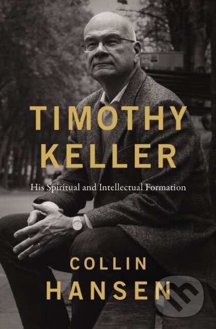 Kniha: Timothy Keller (Hansen Collin). Zondervan, 2023 Kniha: Timothy Keller (Hansen Collin). Zondervan, 2023