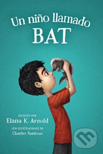 Kniha: Un nino llamado Bat (Elana K. Arnold). , 2023 Kniha: Un nino llamado Bat (Elana K. Arnold). , 2023