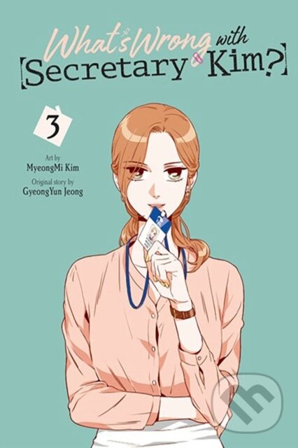 Kniha: What's Wrong with Secretary Kim?, Vol. 3 (GyeongYun Jeong, Chana Conley a MyeongMi Kim). Yen Press, 2024 Kniha: What's Wrong with Secretary Kim?, Vol. 3 (GyeongYun Jeong, Chana Conley a MyeongMi Kim). Yen Press, 2024