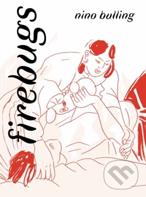 Kniha: Firebugs (Nino Bulling). Drawn and Quarterly, 2024 Kniha: Firebugs (Nino Bulling). Drawn and Quarterly, 2024