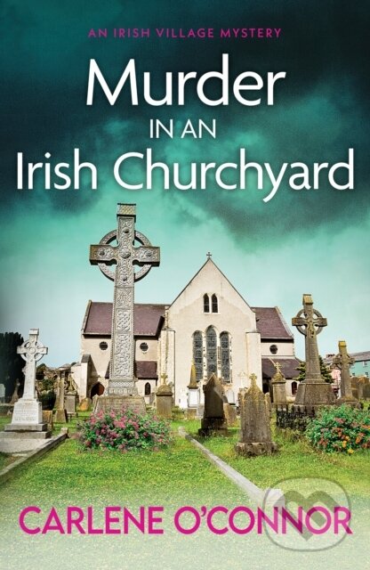 Kniha: Murder in an Irish Churchyard (Carlene O'connor). Canelo, 2022 Kniha: Murder in an Irish Churchyard (Carlene O'connor). Canelo, 2022