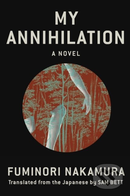 Kniha: My Annihilation (Fuminori Nakamura a Sam Bett). Soho Press, 2022 Kniha: My Annihilation (Fuminori Nakamura a Sam Bett). Soho Press, 2022