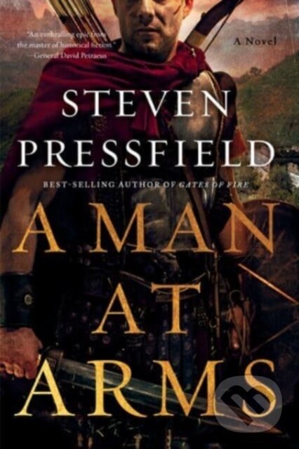 Kniha: A Man at Arms (Steven Pressfield). WW Norton & Co, 2022 Kniha: A Man at Arms (Steven Pressfield). WW Norton & Co, 2022