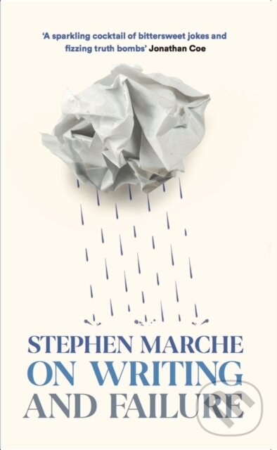 Kniha: On Writing and Failure (Stephen Marche). Sort of Books, 2023 Kniha: On Writing and Failure (Stephen Marche). Sort of Books, 2023
