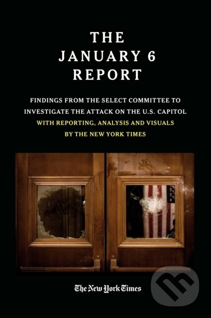 Kniha: THE JANUARY 6 REPORT (The January 6 Select Committee a The New York). Twelve, 2023 Kniha: THE JANUARY 6 REPORT (The January 6 Select Committee a The New York). Twelve, 2023