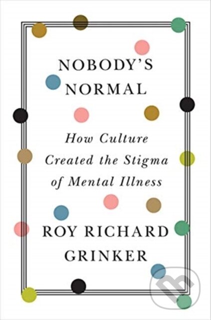 Kniha: Nobody's Normal (Roy Richard Grinker). WW Norton & Co, 2021 Kniha: Nobody's Normal (Roy Richard Grinker). WW Norton & Co, 2021