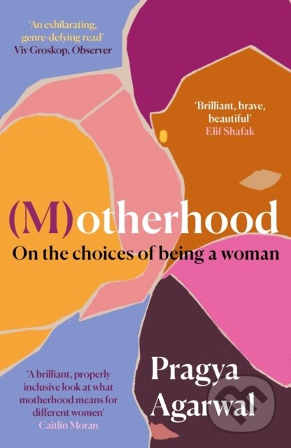 Kniha: (M)otherhood (Pragya Agarwal). Canongate Books, 2021 Kniha: (M)otherhood (Pragya Agarwal). Canongate Books, 2021