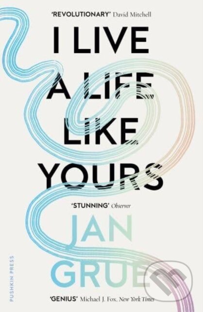 Kniha: I Live a Life Like Yours (Jan Grue). Pushkin Press, 2022 Kniha: I Live a Life Like Yours (Jan Grue). Pushkin Press, 2022