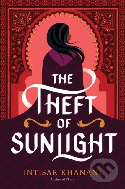 Kniha: Theft of Sunlight (Intisar Khanani). HarperCollins, 2022 Kniha: Theft of Sunlight (Intisar Khanani). HarperCollins, 2022