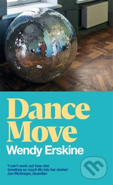 Kniha: Dance Move (Wendy Erskine). Picador, 2022 Kniha: Dance Move (Wendy Erskine). Picador, 2022