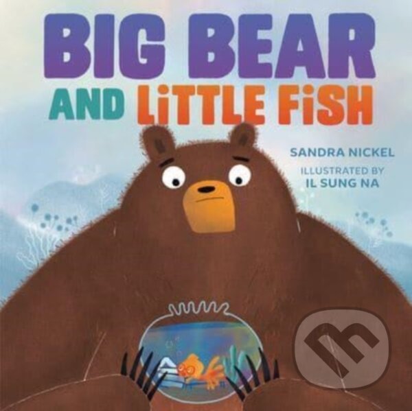 Kniha: Big Bear and Little Fish (Nickel Sandra). Lerner Publishing Group, 2022 Kniha: Big Bear and Little Fish (Nickel Sandra). Lerner Publishing Group, 2022