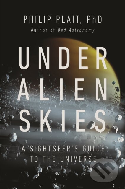 Kniha: Under Alien Skies (Ph.D. Plait a Philip). WW Norton & Co, 2023 Kniha: Under Alien Skies (Ph.D. Plait a Philip). WW Norton & Co, 2023