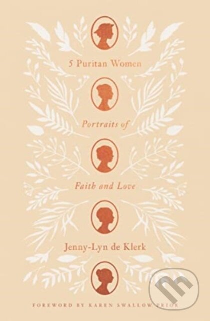 Kniha: 5 Puritan Women (Jenny-Lyn de Klerk). Crossway Books, 2023 Kniha: 5 Puritan Women (Jenny-Lyn de Klerk). Crossway Books, 2023