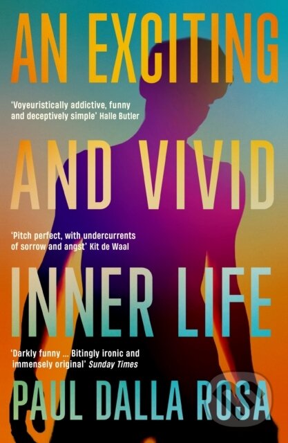 Kniha: An Exciting and Vivid Inner Life (Paul Dalla Rosa). Serpents Tail, 2023 Kniha: An Exciting and Vivid Inner Life (Paul Dalla Rosa). Serpents Tail, 2023