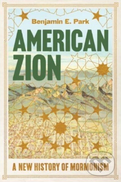 Kniha: American Zion (Benjamin E. Park). , 2024 Kniha: American Zion (Benjamin E. Park). , 2024