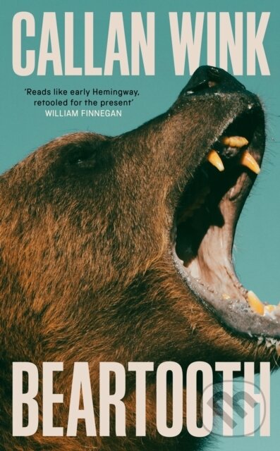 Kniha: Beartooth (Callan Wink). Granta Books, 2025 Kniha: Beartooth (Callan Wink). Granta Books, 2025