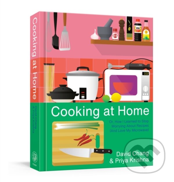 Kniha: Cooking at Home (David Chang a Priya Krishna). Clarkson Potter, 2021 Kniha: Cooking at Home (David Chang a Priya Krishna). Clarkson Potter, 2021