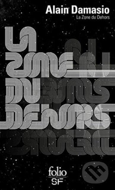 Kniha: La zone du dehors (Alain Damasio). Gallimard, 2021 Kniha: La zone du dehors (Alain Damasio). Gallimard, 2021