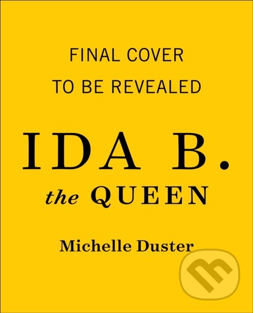 Kniha: Ida B. the Queen (Michelle Duster). Atria Books, 2021 Kniha: Ida B. the Queen (Michelle Duster). Atria Books, 2021