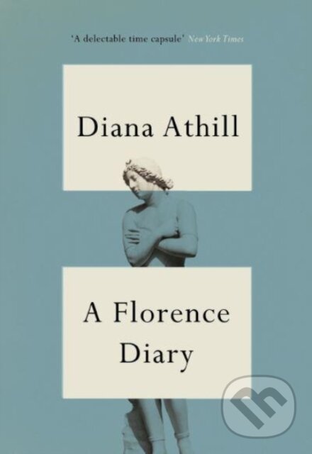 Kniha: A Florence Diary (Diana Athill). Granta Books, 2022 Kniha: A Florence Diary (Diana Athill). Granta Books, 2022