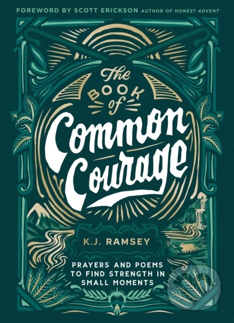 Kniha: The Book of Common Courage (K.J. Ramsey). Zondervan, 2023 Kniha: The Book of Common Courage (K.J. Ramsey). Zondervan, 2023